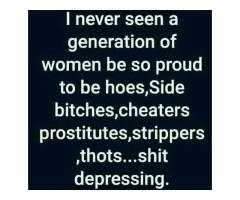 Are their Any Females On Here That Doesnt Want To Be A Side Chick Or A Prostitute?